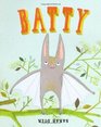 Batty Illustrated by Sarah Dyer