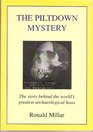 The Piltdown Mystery The Story of the World's Greatest Archaeological Hoax
