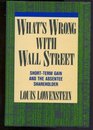 What's Wrong With Wall Street ShortTerm Gain and the Individual Shareholder