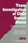 Team Investigation of Child Sexual Abuse  The Uneasy Alliance