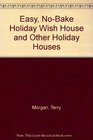 Easy NoBake Holiday Wish House and Other Holiday Houses