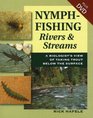 Nymph Fishing Rivers And Streams A Biologist's View of Taking Trout Below the Surface