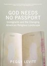 God Needs No Passport Immigrants and the Changing American Religious Landscape