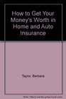 How to Get Your Money's Worth in Home and Auto Insurance
