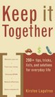 Keep It Together 200 tips tricks lists and solutions for everyday life