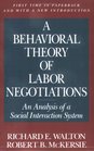 A Behavioral Theory of Labor Negotiations An Analysis of a Social Interaction System