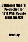 California Mineral Production for 1917 With County Maps