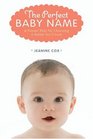 The Perfect Baby Name A Proven Plan for Choosing a Name You'll Love