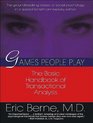 Games People Play The Basic Handbook of Transactional Analysis