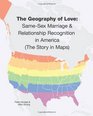 The Geography of Love SameSex Marriage  Relationship Recognition in America