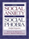 From Social Anxiety to Social Phobia Multiple Perspectives