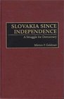 Slovakia Since Independence  A Struggle for Democracy