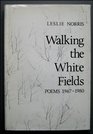 Walking the white fields Poems 19671980
