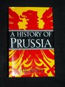 A History of Prussia