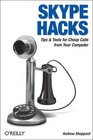 Skype Hacks Tips  Tools for Cheap Fun Innovative Phone Service