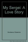 My Sergei A Love Story