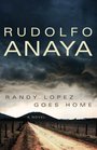 Randy Lopez Goes Home A Novel