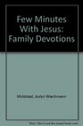 Few Minutes With Jesus Family Devotions