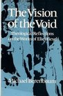 The Vision of the Void Theological Reflections on the Works of Elie Wiesel