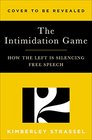 The Intimidation Game How the Left Is Silencing Free Speech