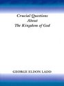 Crucial Questions about the Kingdom of God