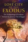 The Lost City of the Exodus The Archaeological Evidence behind the Journey Out of Egypt