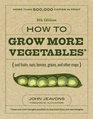 How to Grow More Vegetables Eighth Edition  Than You Ever Thought Possible on Less Land Than You Can Imagine