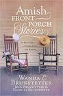 Amish Front Porch Stories 18 Short Tales of Simple Faith and Wisdom