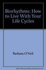 Biorhythms How to live with your life cycles