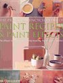 The Practical Encyclopedia of Paint Recipes Paint Effects  Special Finishes  The Ultimate Source Book for Creating Beautiful EasytoAchieve Interiors