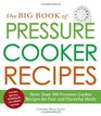 The Big Book of Pressure Cooker Recipes: More Than 500 Pressure Cooker Recipes for Fast and Flavorful Meals