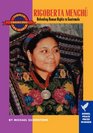 Rigoberta Menchu Defending Human Rights in Guatemala