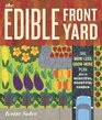 The Edible Front Yard The MowLess GrowMore Plan for a Beautiful Bountiful Garden