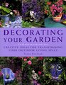 Decorating Your Garden: Creative Ideas for Transforming Your Outdoor Living Space
