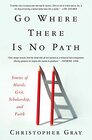 Go Where There Is No Path Stories of Hustle Grit Scholarship and Faith