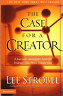 The Case For A Creator A Journalist Investigates Scientific Evidence That Points Toward God