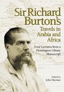 Sir Richard Burton's Travels in Arabia and Africa  Four Lectures from a Huntington Library Manuscript