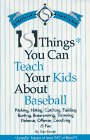 101 Things You Can Teach Your Kids About Baseball Actually There's at Least 367 of Them