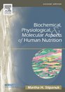 Biochemical, Physiological & Molecular Aspects of Human Nutrition