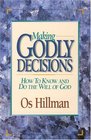 Making Godly Decisions How To Know and Do the Will of God