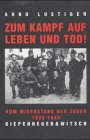 Zum Kampf auf Leben und Tod Das Buch vom Widerstand der Juden 19331945