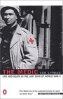 The Medic  Life and Death in the Last Days of World War II