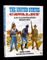The United States Cavalry An Illustrated History