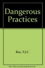 Dangerous Practices