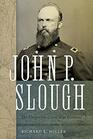 John P Slough The Forgotten Civil War General