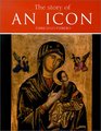 The Story of an Icon The Full History Tradition and Spirituality of the Popular Icon of Our Mother of Perpetual Help