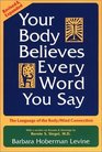 Your Body Believes Every Word You Say  The Language of the Bodymind Connection 2nd ed