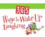 365 Ways to Wake up Laughing