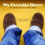 My Favorite Shoes True Stories From Around the World