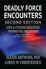 Deadly Force Encounters Second Edition Cops and Citizens Defending Themselves and Others